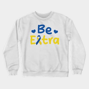Be Extra Crewneck Sweatshirt